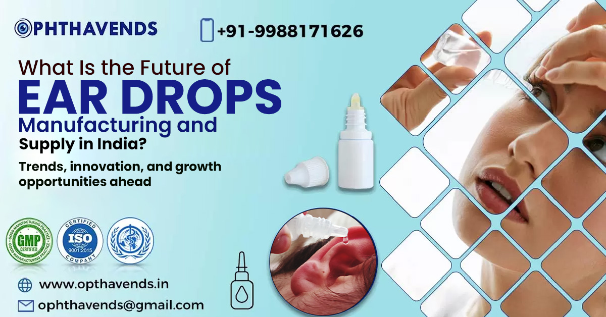 Ear Drops Manufacturing & Supply in India
